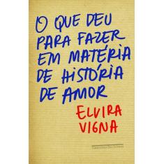 Livro - O que deu para fazer em matéria de história de amor