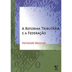A Reforma Tributária e a Federação