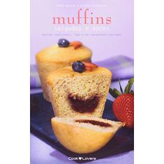 Muffins Salgados e Doces. Com Alternativas de Ingredientes Funcionais e Light