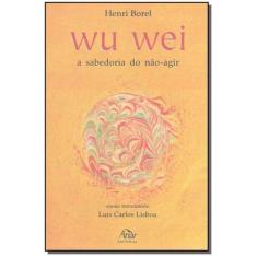 Wu Wei - A Sabedoria Do Não-Agir - Attar
