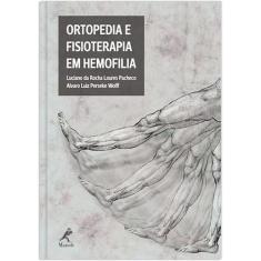 Livro - Ortopedia E Fisioterapia Em Hemofilia