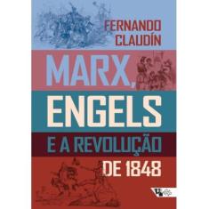 Marx, engels e a revolução de 1848 - BOITEMPO EDITORIAL