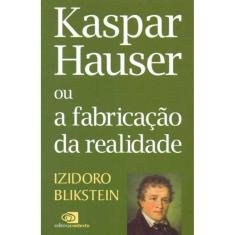 Kaspar Hauser Ou a Fabricação da Realidade