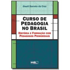 Curso De Pedagogia No Brasil: Historia E Formacao