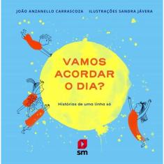 Vamos Acordar O Dia? Historias De Uma Linha So