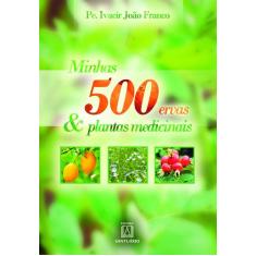Livro - Minhas 500 ervas & plantas medicinais