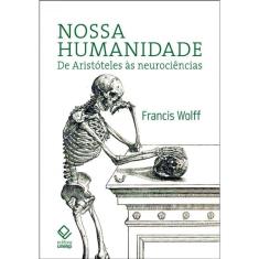 Nossa Humanidade de Aristóteles às Neurociências