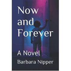 Now and Forever: A Novel