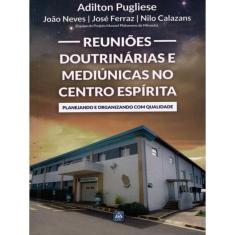 Reuniões Doutrinárias E Mediúnicas No Centro Espírita