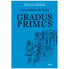 Livro - Curso Básico de Latim: Gradus Primus - Paulo Rónai