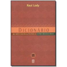 Dicionario De Arte Sacra e Técnicas Afro-brasileiras