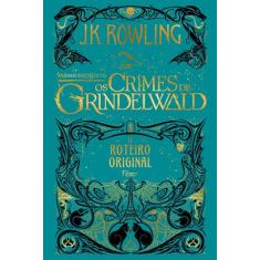 Livro - Animais fantásticos: os crimes de Grindelwald