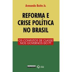 Reforma E crise politica no brasil - os conflitos de classe nos governos do