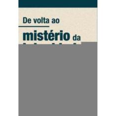 De Volta Ao Mistério Da Iniquidade - Palavra, Ação e Silêncio Diante Do Sofrimento e Da Maldade