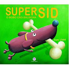 Super Sid, o bobo cão-salsicha