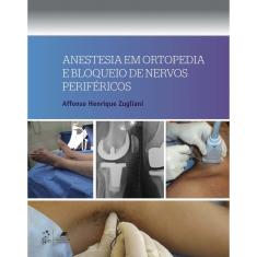 Anestesia Em Ortopedia E Bloqueio De Nervos Periféricos - 1ª Ed.