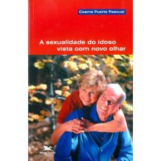 Livro - A Sexualidade Do Idoso Vista Com Novo Olhar