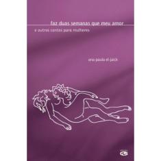 Faz Duas Semanas Que Meu Amor - E Outros Contos Para Mulheres