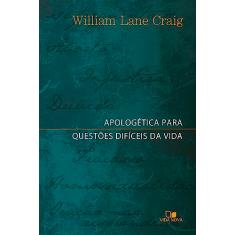 Apologética Para Questões Difíceis da Vida