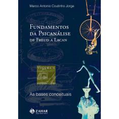 Livro - Fundamentos da psicanálise de Freud a Lacan - vol. 1: As bases conceituais