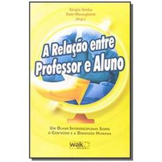 Relacao Entre Professor E Aluno, A - Wak Editora