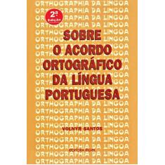Sobre o Acordo Ortográfico da Língua Portuguesa - Editora Rígel