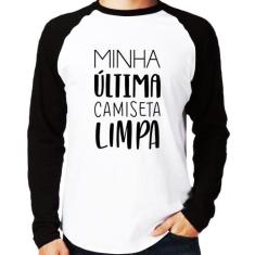 Camiseta Raglan Minha última camiseta limpa Manga Longa - Foca na Moda