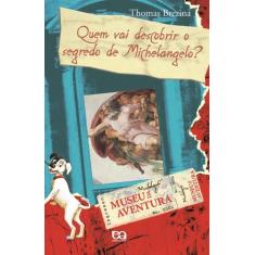 Livro - Quem vai descobrir o segredo de Michelangelo?