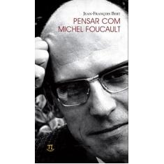 Pensar Com Michel Foucault - Parábola Editorial