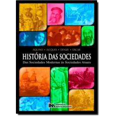História Das Sociedades: Das Sociedades Modernas Ás Sociedades Atuais