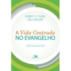 Vida centrada no evangelho, a - VIDA NOVA