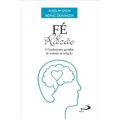 Fé e Razão - O Fundamento Gerador de Sentido da Religião