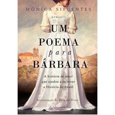 Um poema para Bárbara: A história de amor que ajudou a escrever a História do Brasil