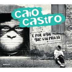 Livro - É por aqui que vai pra lá