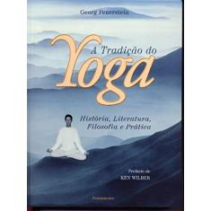 A Tradição do Yoga: História, Literatura, Filosofia e Prática