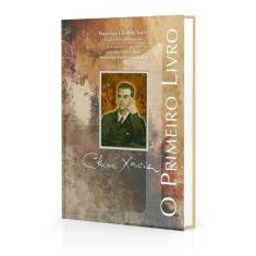 Chico Xavier - O Primeiro Livro -