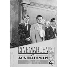 Cinemarden vai aos tribunais: um guia de filmes jurídicos e políticos