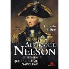 Livro - Almirante Nelson - O Homem Que Derrotou Napoleão