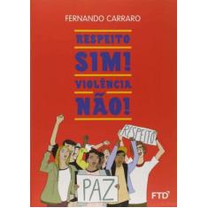 Respeito, sim! violencia, nao! - FTD
