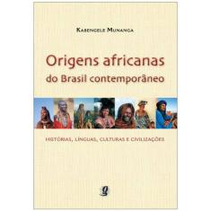 Origens africanas do Brasil contemporâneo: histórias, línguas, culturas e civilizações