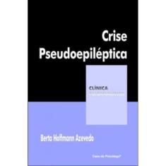 Crise Pseudoepileptica - Corpo, Histeria E Dor Psiquica - 1ª