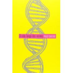 Vida Longa dos Vermes, A - SATTVA EDITORA