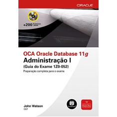 OCA Oracle Database 11g: Administração I (Guia do Exame 1Z0-052)