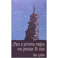 Para a Próxima Mágica vou Precisar de Asas