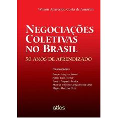Livro - Negociações Coletivas No Brasil: 50 Anos De Aprendizado