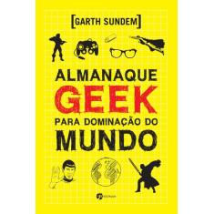 Livro - Almanaque Geek para Dominaçãoo do Mundo