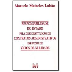 Responsabilidade do Estado pela desconstituição de contratos administrativos em razão de vícios de nulidade - 1 ed./2008