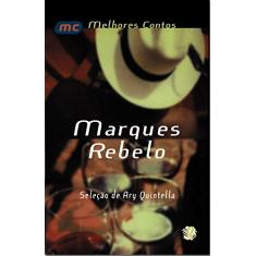 Melhores contos Marques Rebelo: seleção de Ary Quintella