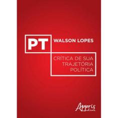 Pt - Critica De Sua Trajetoria Politica