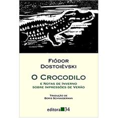 O crocodilo: e Notas de inverno sobre impressões de verão